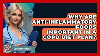 Why Are Anti-inflammatory Foods Important In A COPD Diet Plan? - COPD Care Collective
