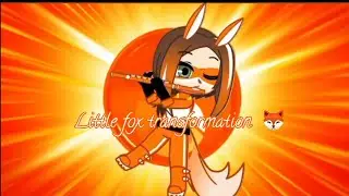 Little fox transformation (  я в реальности )🦊