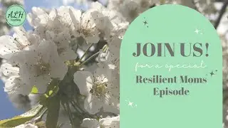 Episode 9: Resilient Moms - May 2022