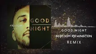 Felckin - Good Night (Shadow Remington Remix)