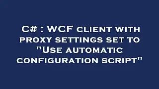 C# : WCF client with proxy settings set to 