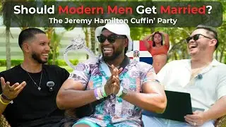 Jeremy Hamilton Gets CUFFED: Why Most Men Stand NO CHANCE in Marriage | EP. 11