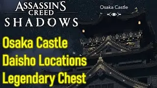 Assassin's Creed Shadows Osaka Castle legendary chest guide, 3/3 samurai daisho locations