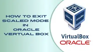 VirtualBox scale mode (Resize, Exit, Full Screen) | How to Exit Scaled Mode VirtualBox