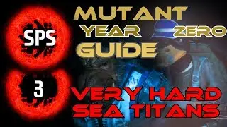 How to Clear The Sea Titans Without Any Damage? - Mutant Year Zero Very Hard - Guide Ep. 3