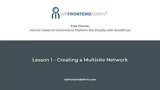 Lesson 1 - Create a Multisite Network (Free Course: Create an eCommerce Platform with WordPress)