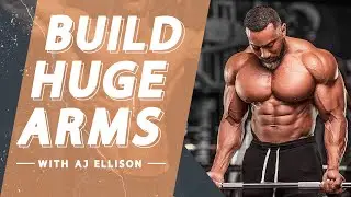 Building HUGE arms with AJ Ellison