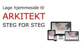 Lage hjemmeside for arkitekt - p&aring; 16 minutter