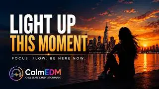 CalmEDM - Light Up This Moment