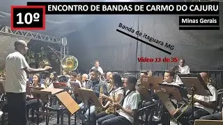 11/35 - 10º ENCONTRO DE BANDAS DE CARMO DO CAJURU MG - Banda Nossa Senhora das Dores de Itaguara MG