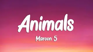 Maroon 5 - Animals (Lyrics) (Loop Video)