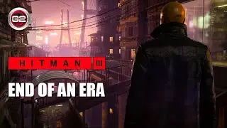END OF AN ERA | HITMAN 3 | PC MAX SETTINGS | FULL HD WALKTHROUGH [1080P@60FPS]