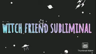 witch friend subliminal