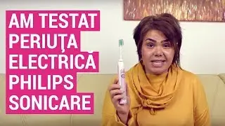 Am testat periuța electrică Philips Sonicare pentru adulți!