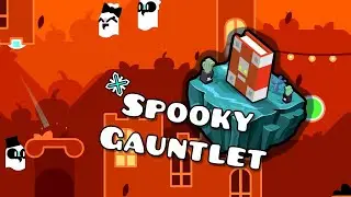 Out of Season Halloween Levels!!! | Spooky Gauntlet | Geometry Dash