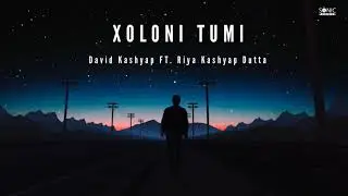 XOLONI TUMI | David Kashyap FT. Riya Kashyap Dutta | Sonic Record's