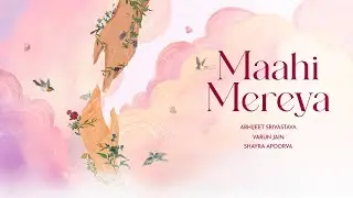 Maahi Mereya &ndash; Abhijeet Srivastava | Varun Jain | Shayra Apoorva | Official Video