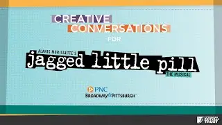 Creative Conversations — Jagged Little Pill