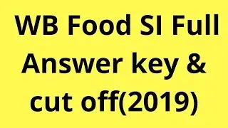 Wbpsc Food si full Answer  key & cut off(2019)