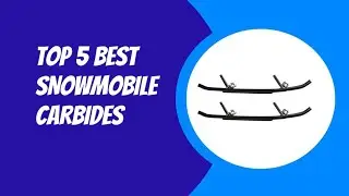 TOP 5 BEST SNOWMOBILE CARBIDES 2023