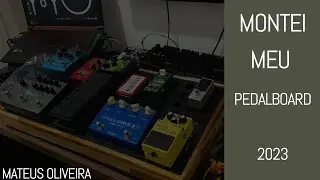 MONTAGEM PEDALBOARD 2023 | MATEUS OLIVEIRA - parte 1
