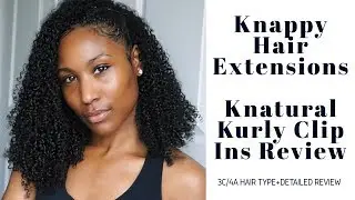 KNAPPY HAIR KNATURAL KURLY CLIP INS REVIEW: SUPER DETAILED!