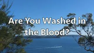 Hymn: Are You Washed in the Blood?