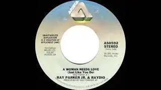 1981 HITS ARCHIVE: A Woman Needs Love (Just Like You Do) - Ray Parker Jr. & Raydio (45 ver.--#1 R&B)