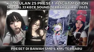 KUMPULAN 25 PRESET ALIGHT MOTION SPESIAL JJ KECE SOUND TERBARU VIRAL 2025 | PRESET DI BAWAH 5MB