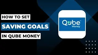 How To Set Saving Goals In Qube Money !