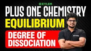 Plus One Chemistry | Equilibrium - Degree Of Dissociation | Xylem Plus One