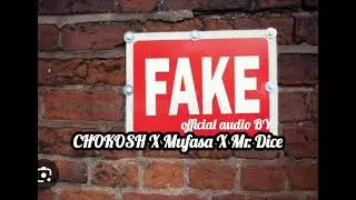 FAKE BY CHOKOSH X Mufasa X Mr. Dice_ official audio