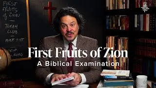 First Fruits of Zion: A Biblical Examination