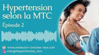 L’hypertension en Médecine Chinoise 2/2 (Les podcasts de Matéa)