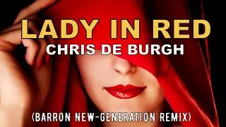 Chris de Burgh - Lady in Red (Barron New-Generation Remix)