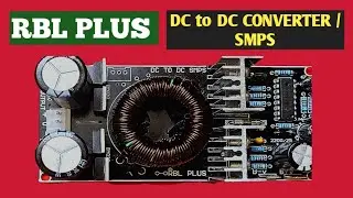 RBL PLUS DC to DC Converter / SMPS     NEW VERSION