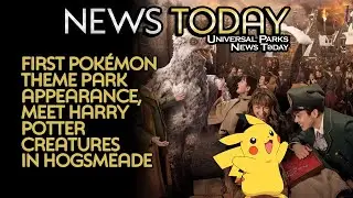First Pok&eacute;mon Theme Park Appearance, Meet Harry Potter Creatures in Hogsmeade