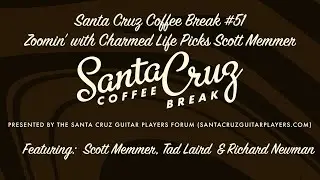 Santa Cruz Coffee Break #51 Zoomin' w/ Charmed Life Picks