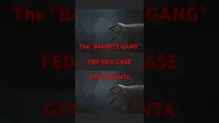 The &ldquo;BANDITS GANG&rdquo; RICO CASE|ATLANTA&rsquo;S NOTORIOUS CAR THEFT CREW#mafia #gangmembers #atlanta #coke