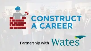 Construct a Career in partnership with Wates