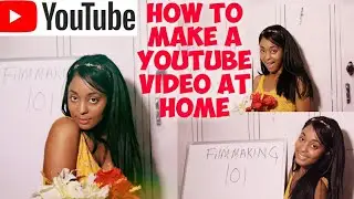 HOW TO MAKE A VIDEO FOR YOUTUBE AT HOME: Filmmaking 101+ GIVEAWAY