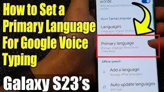 Galaxy S23's: How to Set a Primary Language For Google Voice Typing