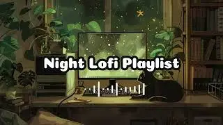 Night Lofi Playlist『1 hour』| Study, Work & Chill Playlist 💚