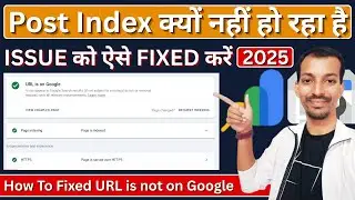 Google Search Console Indexing Problem 2025 | How To Fixed URL Is Not On Google |Post Indexing Issue
