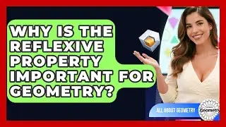 Why Is The Reflexive Property Important For Geometry? - All About Geometry