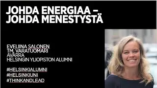 Helsinki Alumni Think & Lead: Johda energiaa - johda menestystä.