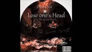 Dylan B&ouml;d/ Lose One's Head (Single)