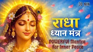30 Min Radha Dhun | राधा नाम ध्यान | Radha Meditation Chant | Peaceful Devotional Music
