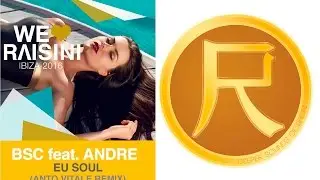 BSC feat. Andre - Eu Soul  (We Love Raisini : IBIZA 2016)