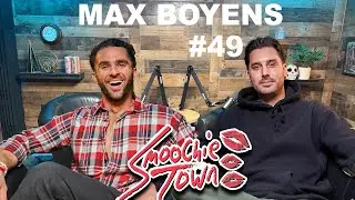 MAX BOYENS on 'Smoochie Town' I Ep. 49